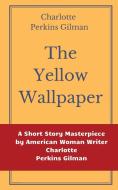 The Yellow Wallpaper by Charlotte Perkins Gilman di Charlotte Perkins Gilman edito da Les prairies numériques