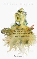 Darwin, la vie n'est pas un accident (et autres subtilités) di Shuma Nayah edito da Books on Demand