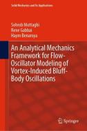 An Analytical Mechanics Framework for Flow-Oscillator Modeling of Vortex-Induced Bluff-Body Oscillations di Haym Benaroya, Rene Gabbai, Sohrob Mottaghi edito da Springer International Publishing