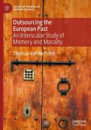 Outsourcing the European Past di Thomas van de Putte edito da Springer Nature Switzerland