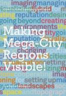 The Image And The Region - Making Mega-city Regions Visible! edito da Lars Muller Publishers