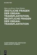 Ärztliche Fragen der Organtransplantation. Rechtliche Fragen der Organtransplantation di Ernst Heinitz, Hans Von Kress edito da De Gruyter