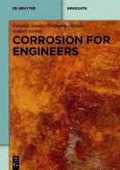 Corrosion for Engineers di Daniela Zander, Wolfgang Dietzel, Andrej Atrens edito da Gruyter, Walter de GmbH
