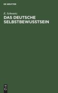 Das deutsche Selbstbewußtsein di E. Schwartz edito da De Gruyter