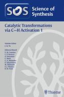Science Of Synthesis: Catalytic Transformations Via C-H Activation Vol. 1 edito da Thieme Publishing Group