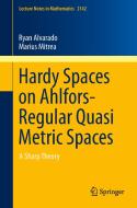 Hardy Spaces on Ahlfors-Regular Quasi Metric Spaces di Ryan Alvarado, Marius Mitrea edito da Springer-Verlag GmbH