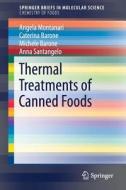 Thermal Treatments Of Canned Foods di Angela Montanari, Caterina Barone, Michele Barone, Anna Santangelo edito da Springer International Publishing Ag