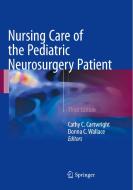 Nursing Care Of The Pediatric Neurosurgery Patient edito da Springer International Publishing Ag