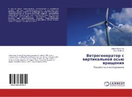 Vetrogenerator s vertikal'noj os'ju vrashheniya di Alina Fazylova, Gani Balbaev edito da LAP Lambert Academic Publishing