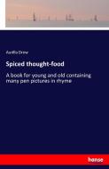 Spiced thought-food di Aurilla Drew edito da hansebooks