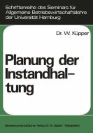 Planung der Instandhaltung di Willi Küpper edito da Gabler Verlag