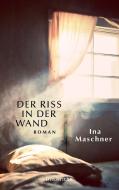 Der Riss in der Wand di Ina Maschner edito da Diederichs Eugen