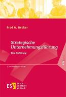 Strategische Unternehmungsführung di Fred G. Becker edito da Schmidt, Erich Verlag
