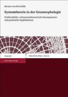 Systemtheorie in der Geomorphologie di Kirsten von Elverfeldt edito da Steiner Franz Verlag