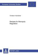 Recipes for Monopoly Regulation di Christian Holzleitner edito da Lang, Peter GmbH