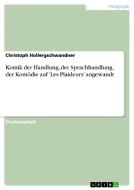 Komik Der Handlung, Der Sprachhandlung, Der Kom Die Auf 'les Plaideurs' Angewandt di Christoph Hollergschwandner edito da Grin Publishing