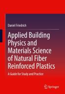 Applied Building Physics And Materials Science Of Natural Fiber Reinforced Plastics di Daniel Friedrich edito da Springer