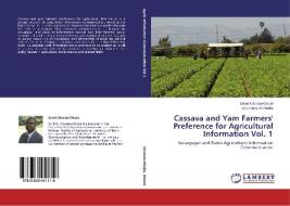 Cassava and Yam Farmers' Preference for Agricultural Information Vol. 1 di David Okoedo-Okojie, Vera Kenechi Okeke edito da LAP Lambert Academic Publishing