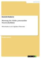 Messung der Stärke potenzieller Netzwerkeffekte di Dominik Badarne edito da GRIN Verlag