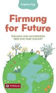 Firmung for Future di Stephan Sigg edito da Tyrolia Verlagsanstalt Gm