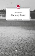 Die junge Braut. Life is a Story - story.one di Sude Gülmez edito da story.one publishing