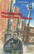 Moonskaters Traum vom Fliegen di Christa Zeuch edito da Books on Demand