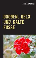 Drogen, Geld und kalte Füße di Eva B. Gardener edito da Books on Demand
