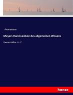 Meyers Hand-Lexikon des allgemeinen Wissens di Anonymous edito da hansebooks
