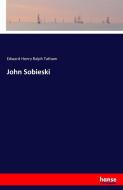 John Sobieski di Edward Henry Ralph Tatham edito da hansebooks