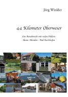 44 Kilometer Oberweser di Jörg Winkler edito da Books on Demand