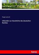 Urkunden zur Geschichte des deutschen Rechtes di Hugo Loersch edito da hansebooks