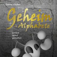Geheim Alphabete di Sabine Fischer edito da Books on Demand