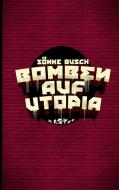 Bomben auf Utopia di Sönke Busch edito da Books on Demand