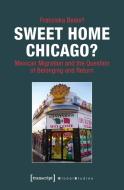 Sweet Home Chicago? di Franziska Bedorf edito da Transcript Verlag