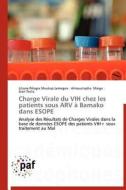 Charge Virale du VIH chez les patients sous ARV à Bamako dans ESOPE di Liliane Pélagie Mvukap Lemegne, Almoustapha Maiga, Jean Testa edito da PAF