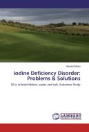 Iodine Deficiency Disorder: Problems & Solutions di Ahmed Eldalo edito da LAP Lambert Academic Publishing