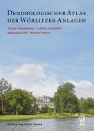 Dendrologischer Atlas der Wörlitzer Anlagen edito da Dölling und Galitz Verlag