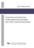 Genetic Diversity and Mating System of Wild Sorghum in Kenya and Adaptive Value of Wild x Cultivated Sorghum Hybrids di Moses Mahugu Muraya edito da Cuvillier Verlag