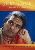 JUST LOVE, Questions & Answers 1 di Sri Swami Vishwananda edito da Bhakti Marga Publications