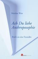 Ach Du liebe Anthroposophie di Mathias Wais edito da Info 3 Verlag
