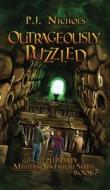 Outrageously Puzzled (The Puzzled Mystery Adventure Series di P. J. Nichols edito da Brilliant Owl Press