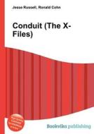 Conduit (the X-files) di Jesse Russell, Ronald Cohn edito da Book On Demand Ltd.
