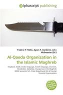 Al-qaeda Organization In The Islamic Maghreb di Frederic P Miller, Agnes F Vandome, John McBrewster edito da Alphascript Publishing