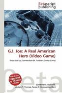 G.I. Joe: A Real American Hero (Video Game) edito da Betascript Publishing