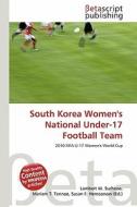 South Korea Women's National Under-17 Football Team edito da Betascript Publishing