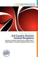 3rd Cavalry Division (united Kingdom) edito da Betascript Publishing