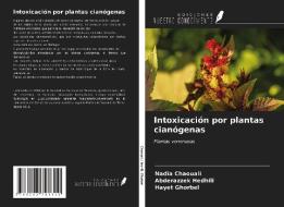 Intoxicación por plantas cianógenas di Nadia Chaouali, Abderazzek Hedhili, Hayet Ghorbel edito da Ediciones Nuestro Conocimiento