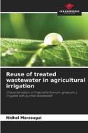 Reuse of treated wastewater in agricultural irrigation di Nidhal Marzougui edito da Our Knowledge Publishing