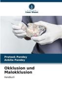 Okklusion und Malokklusion di Prateek Pandey, Ankita Pandey edito da Verlag Unser Wissen