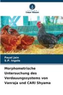 Morphometrische Untersuchung des Verdauungssystems von Vanraja und CARI Shyama di Payal Jain, S. P. Ingole edito da Verlag Unser Wissen